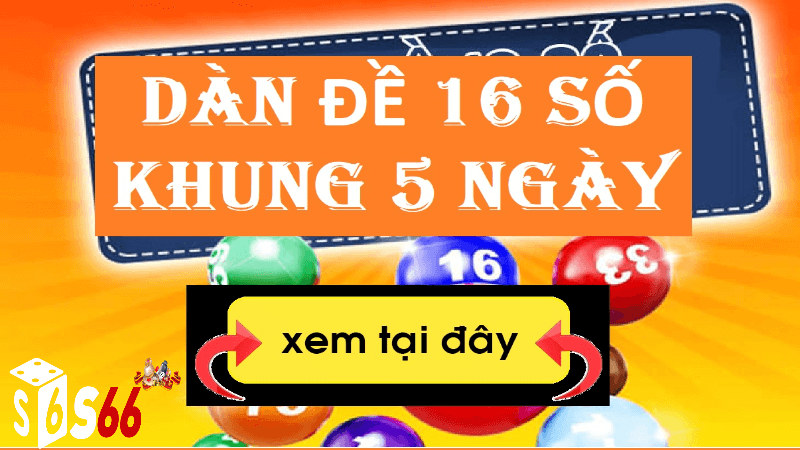 Dàn đề 16 số khung 5 ngày